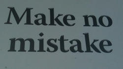 Make No Mistake