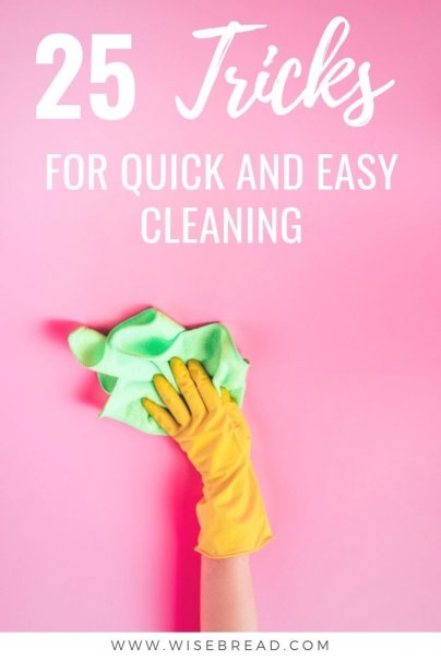 25 Essential Tricks for Quick and Easy Cleaning