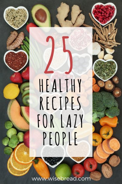 25 Healthy Recipes for Lazy People