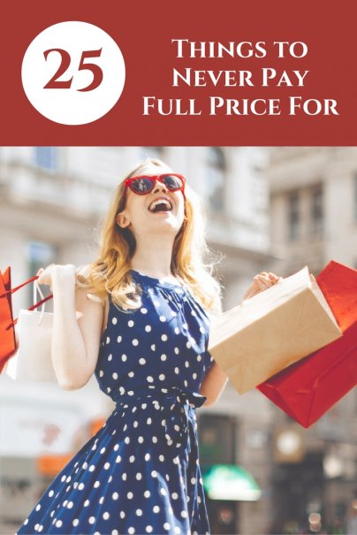 25 Things to Never Pay Full Price For
