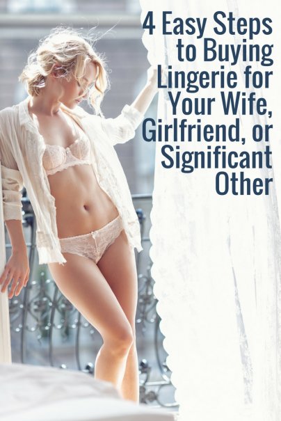 4 Easy Steps to Buying Lingerie for Your Wife, Girlfriend, or