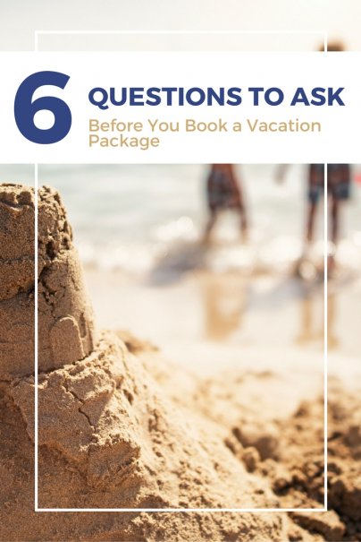 6 Questions To Ask Before You Book A Vacation Package