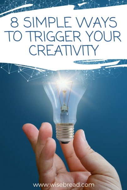 8 Simple Ways to Trigger Your Creativity