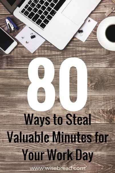 80 Ways to Steal Valuable Minutes for Your Work Day