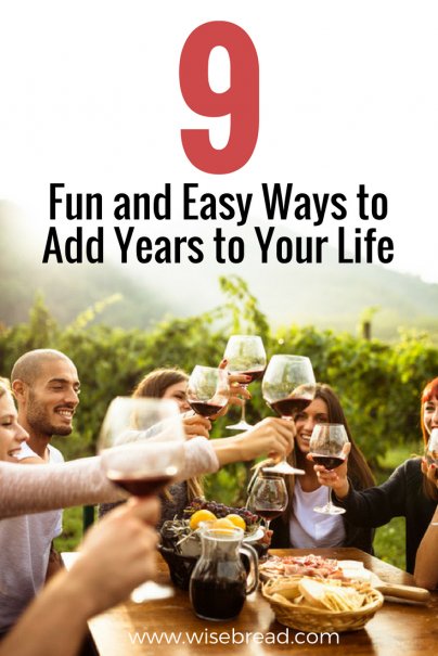 9 Fun and Easy Ways to Add Years to Your Life
