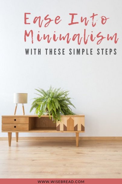 https://www.wisebread.com/files/fruganomics/u5180/Ease%20into%20minimalism%20with%20these%20simple%20steps.jpg