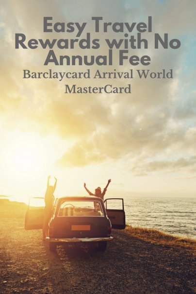 Easy Travel Rewards With No Annual Fee Barclaycard Arrival World Mastercard