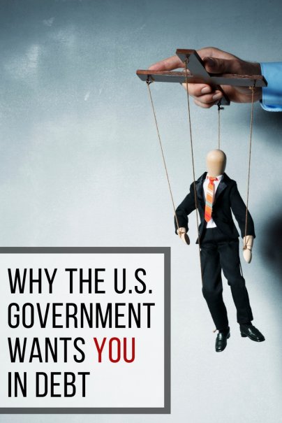 The U.S. Government Wants You in Debt